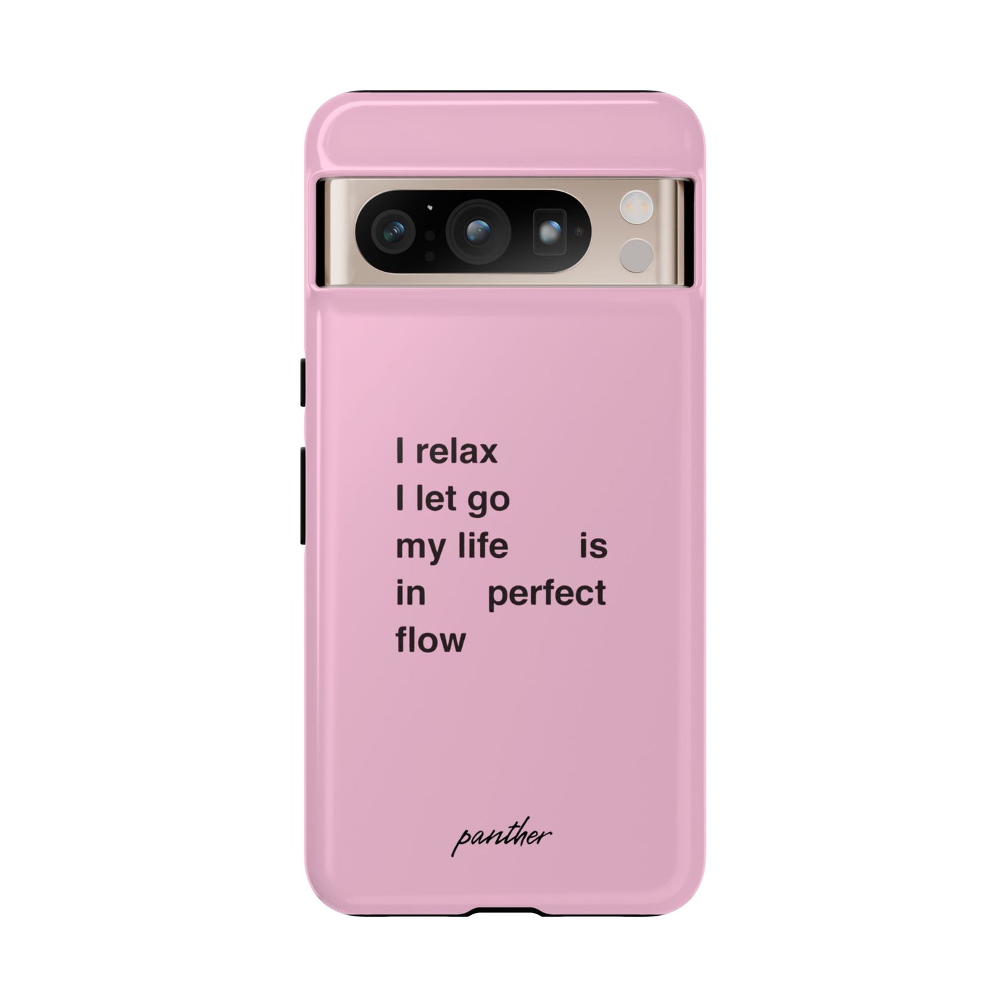 "I relax; I let go; my life is in perfect flow"