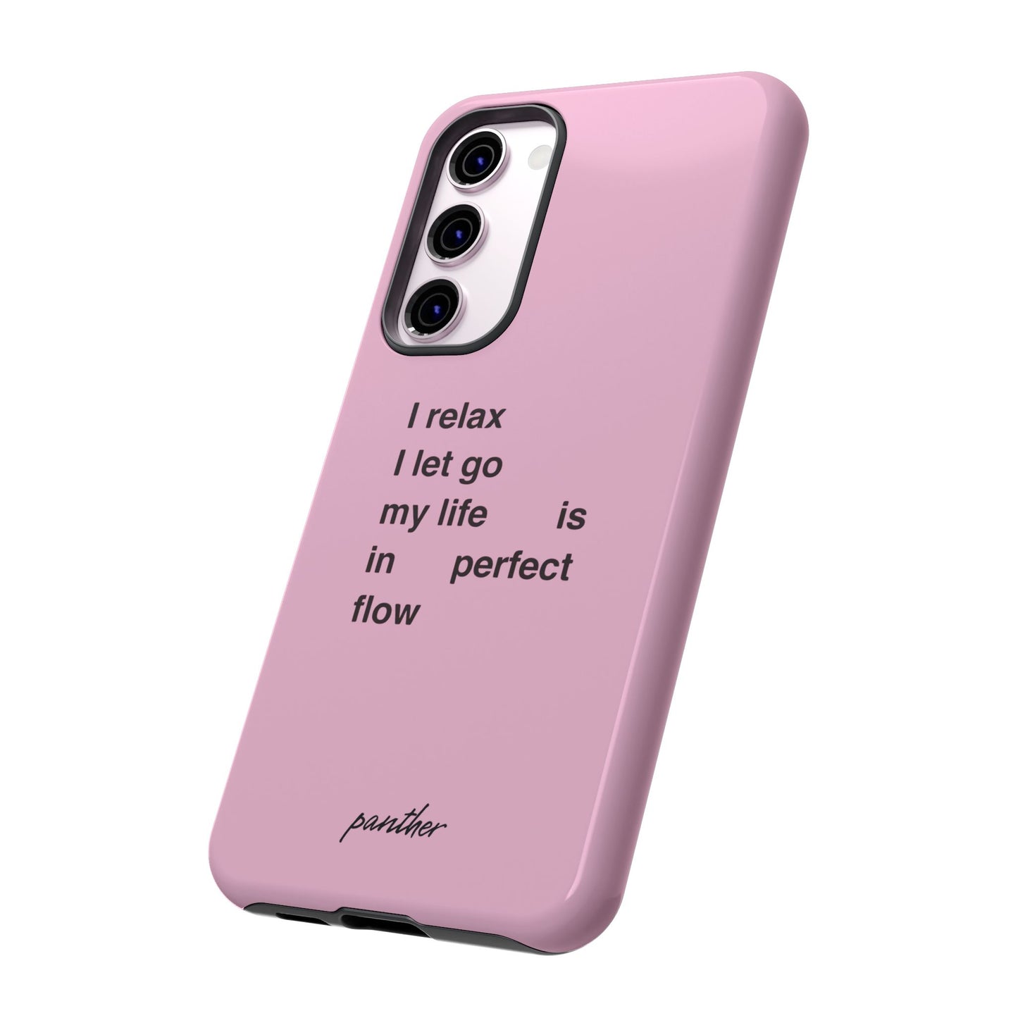 "I relax; I let go; my life is in perfect flow"