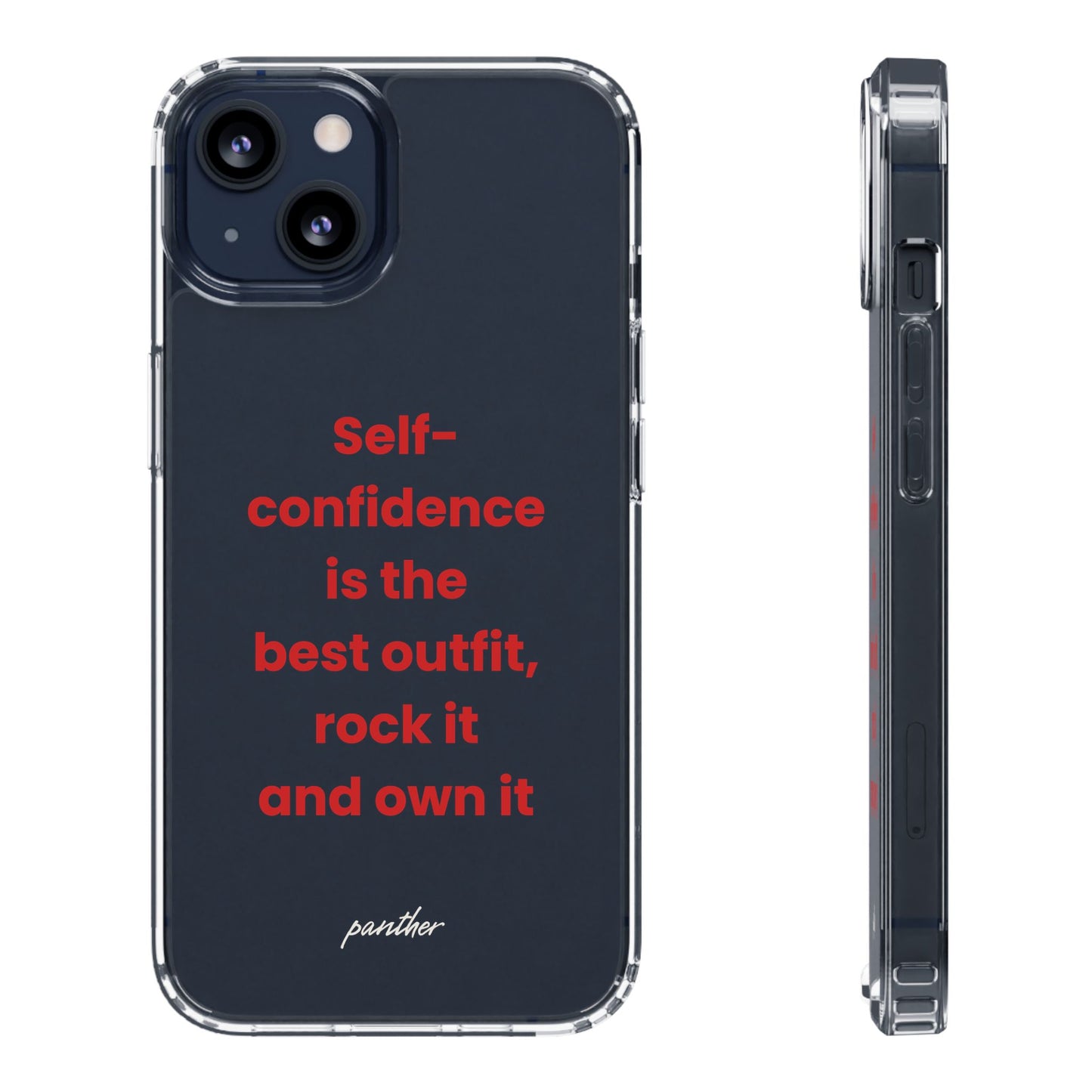 “ Self- confidence is the best outfit, rock it and own it” Clear Case