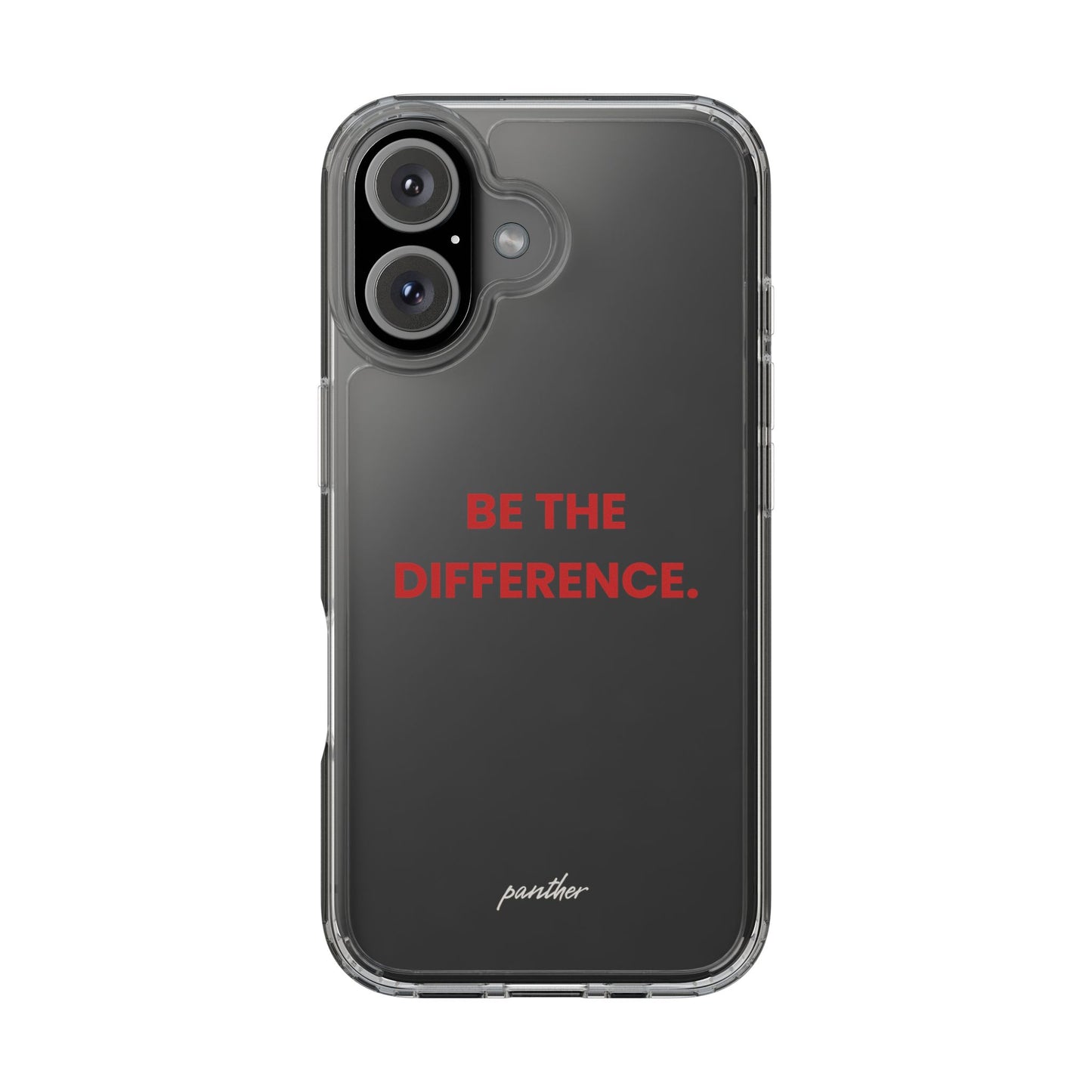 “Be The Difference” Clear Case