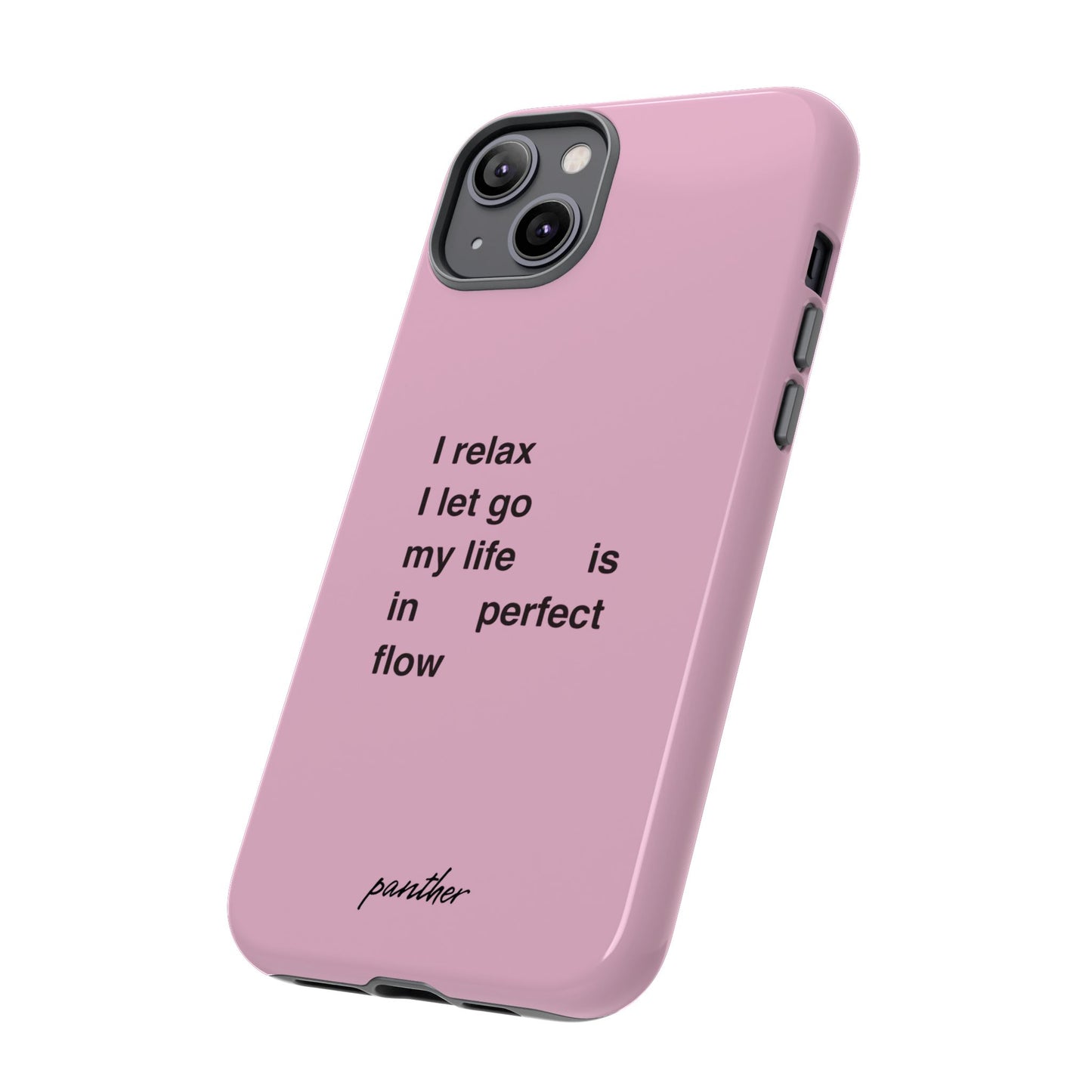 "I relax; I let go; my life is in perfect flow"