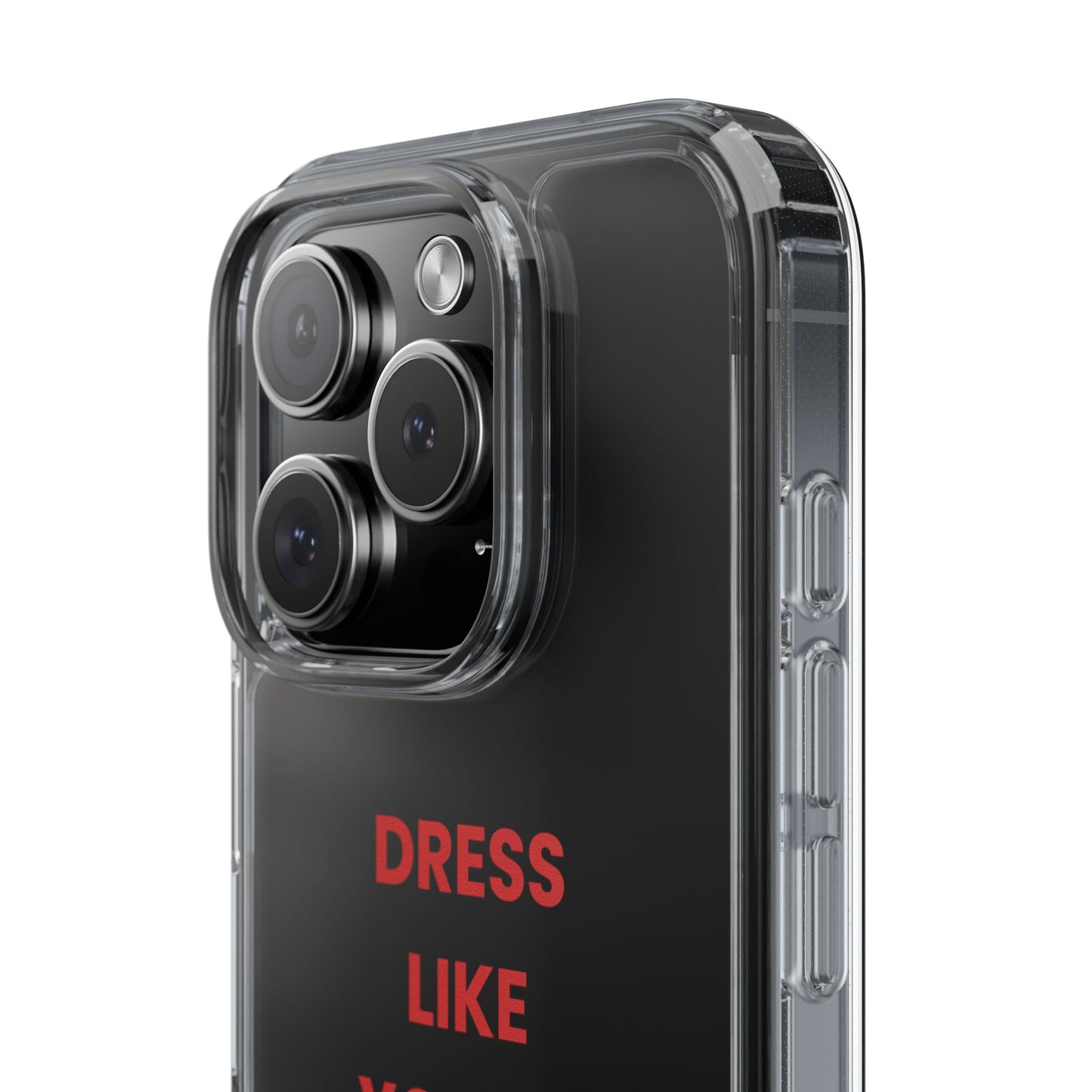 “Dress Like You’re Already Famous” Clear Case