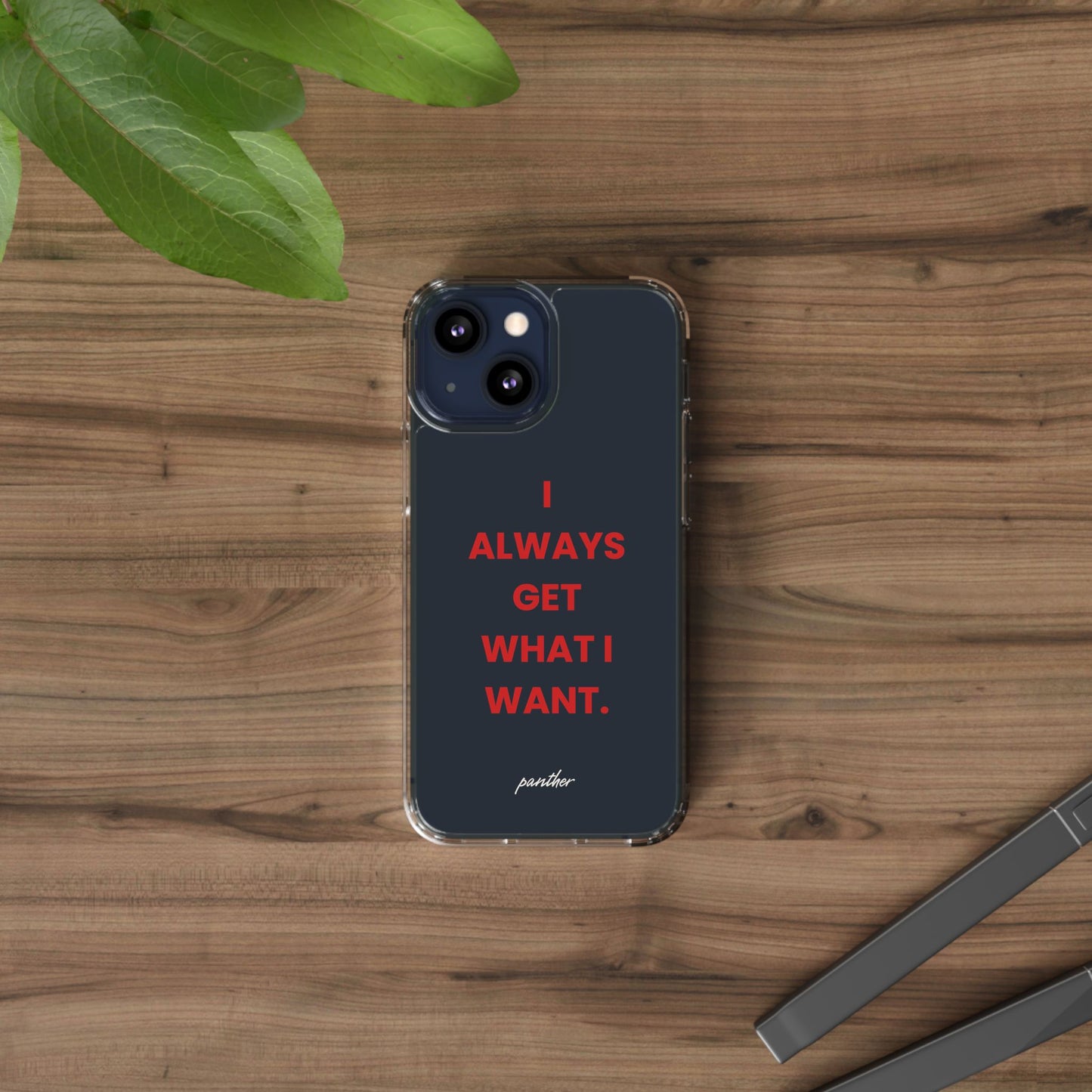 “I Always Get What I Want” Clear Case