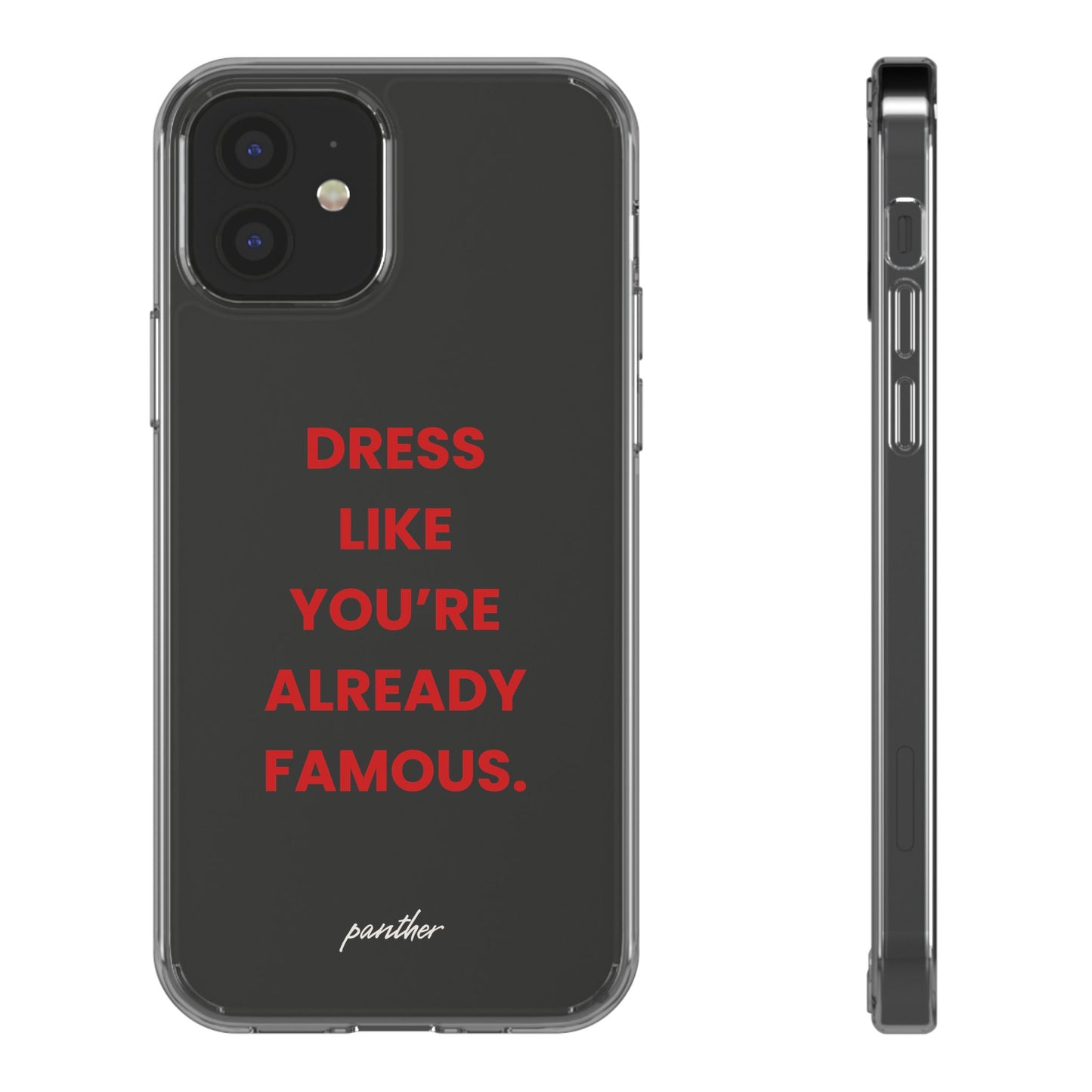 “Dress Like You’re Already Famous” Clear Case