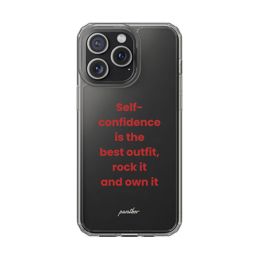 “ Self- confidence is the best outfit, rock it and own it” Clear Case