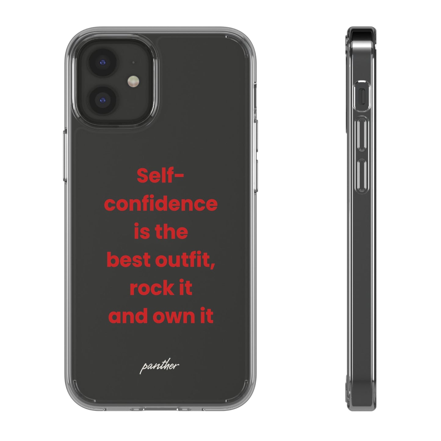 “ Self- confidence is the best outfit, rock it and own it” Clear Case