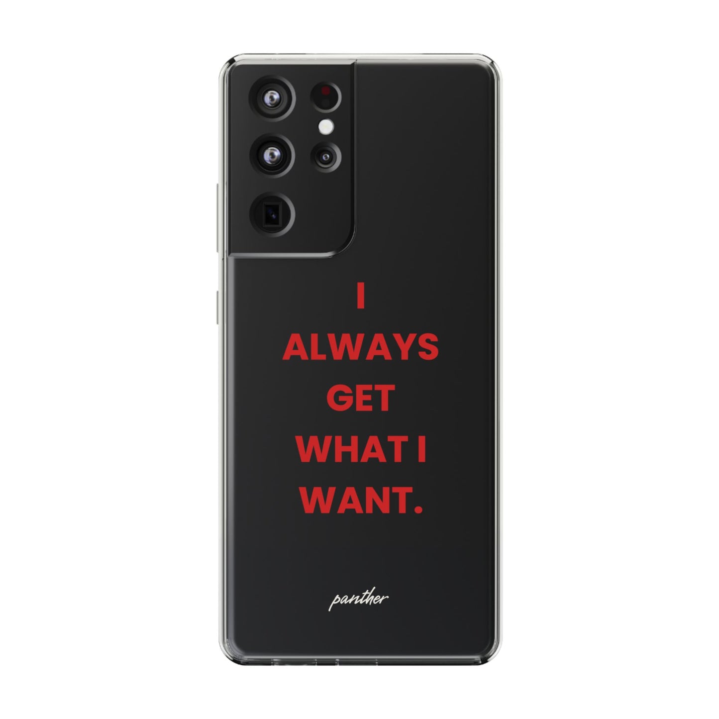 “I Always Get What I Want” Clear Case