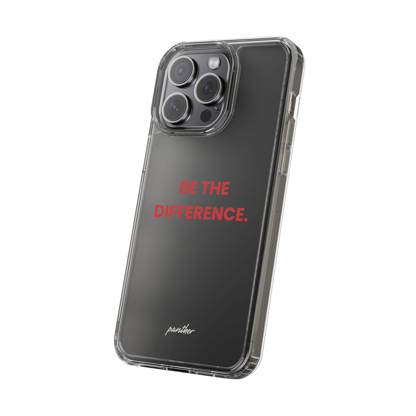 “Be The Difference” Clear Case