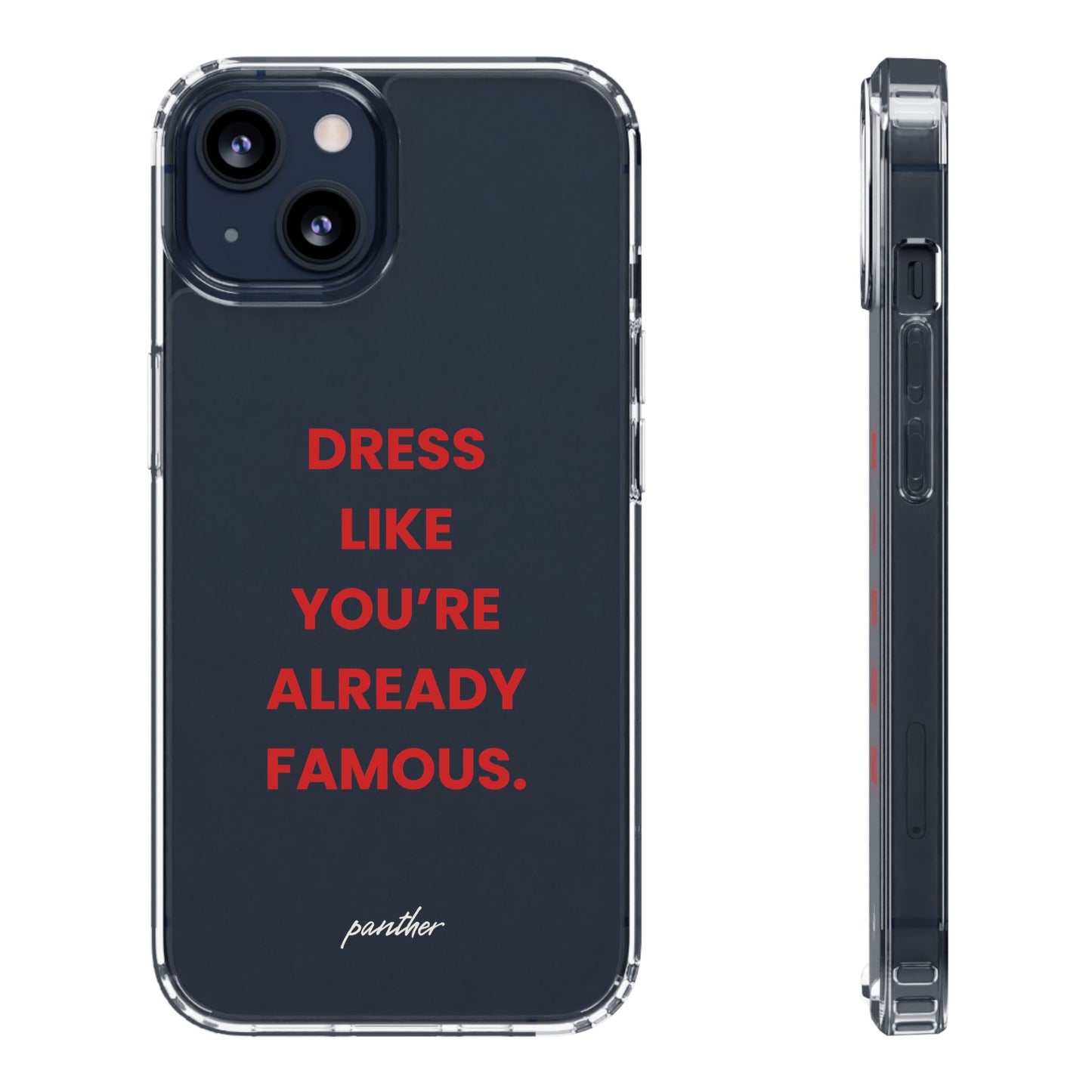 “Dress Like You’re Already Famous” Clear Case