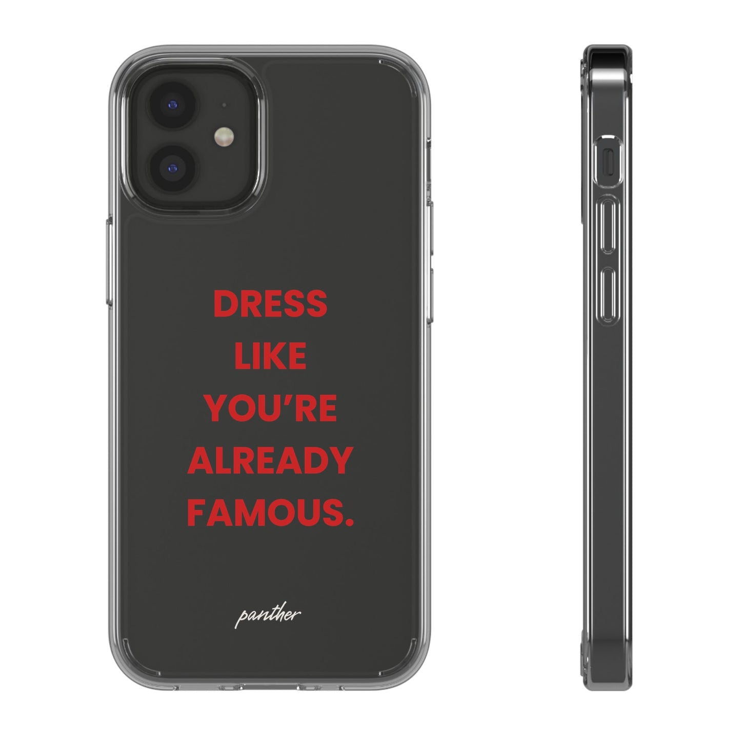 “Dress Like You’re Already Famous” Clear Case