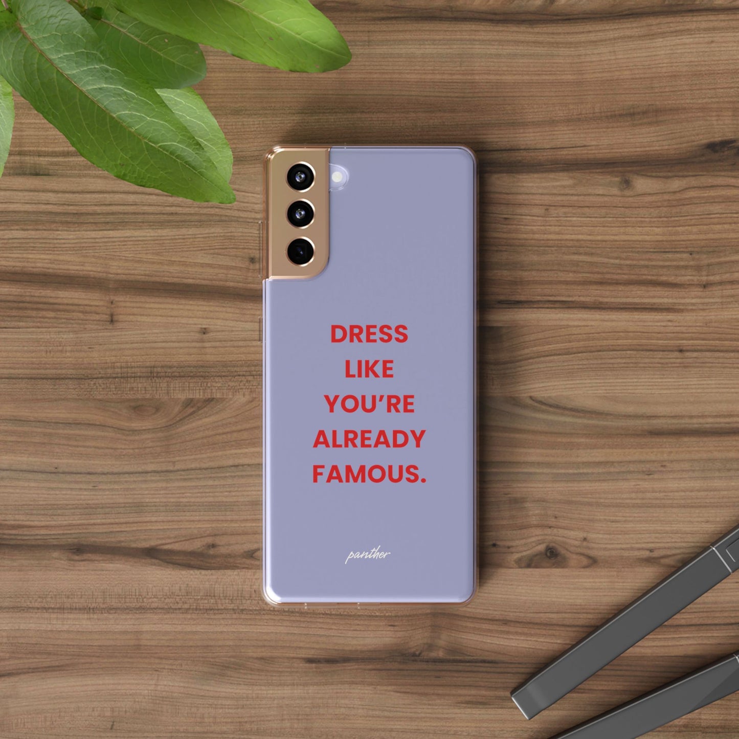 “Dress Like You’re Already Famous” Clear Case