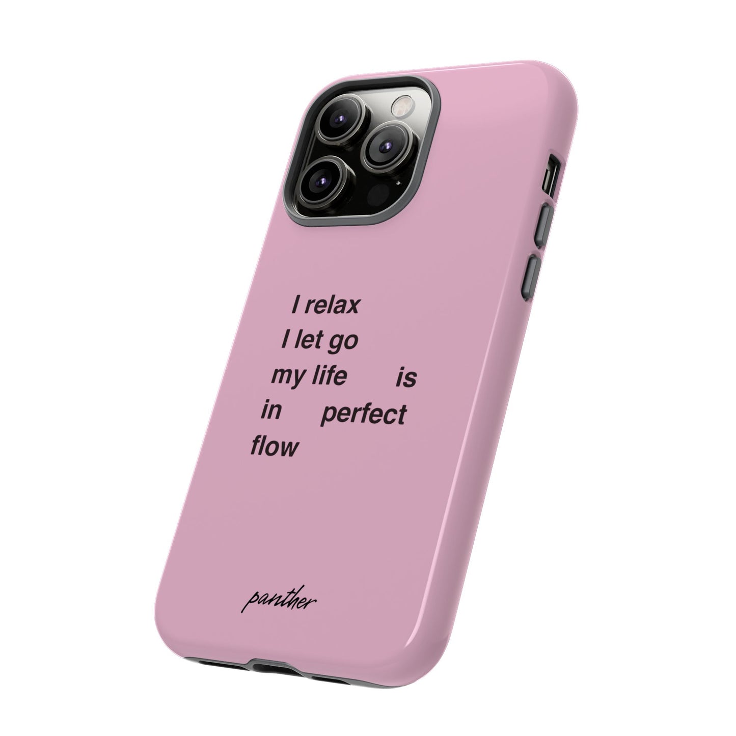 "I relax; I let go; my life is in perfect flow"