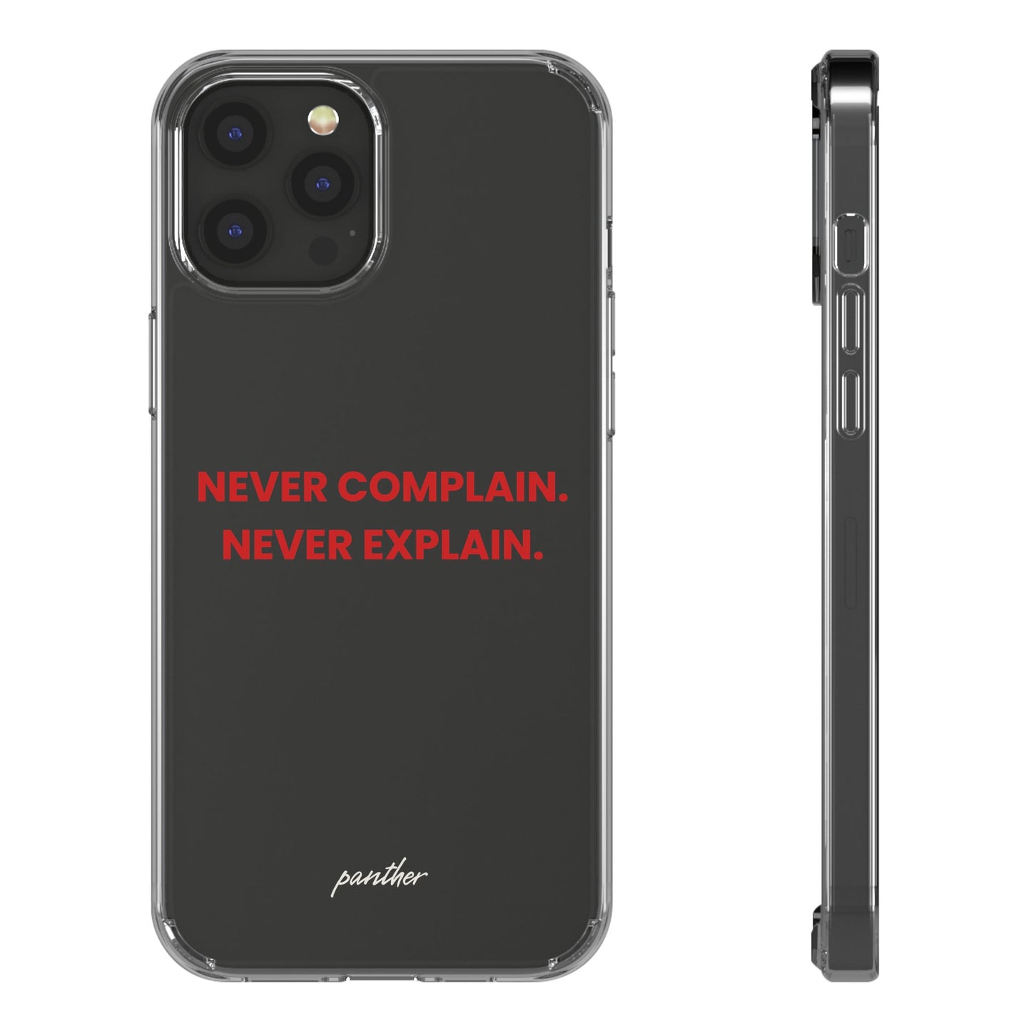 “Never Complain Never Explain” Clear Case