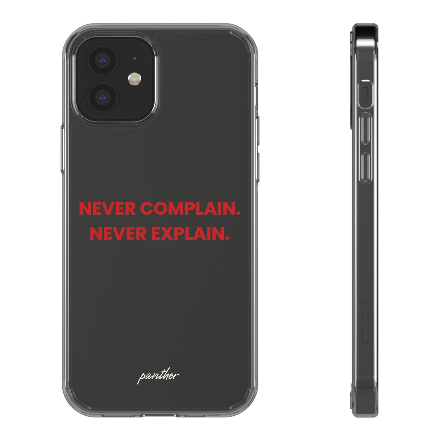 “Never Complain Never Explain” Clear Case