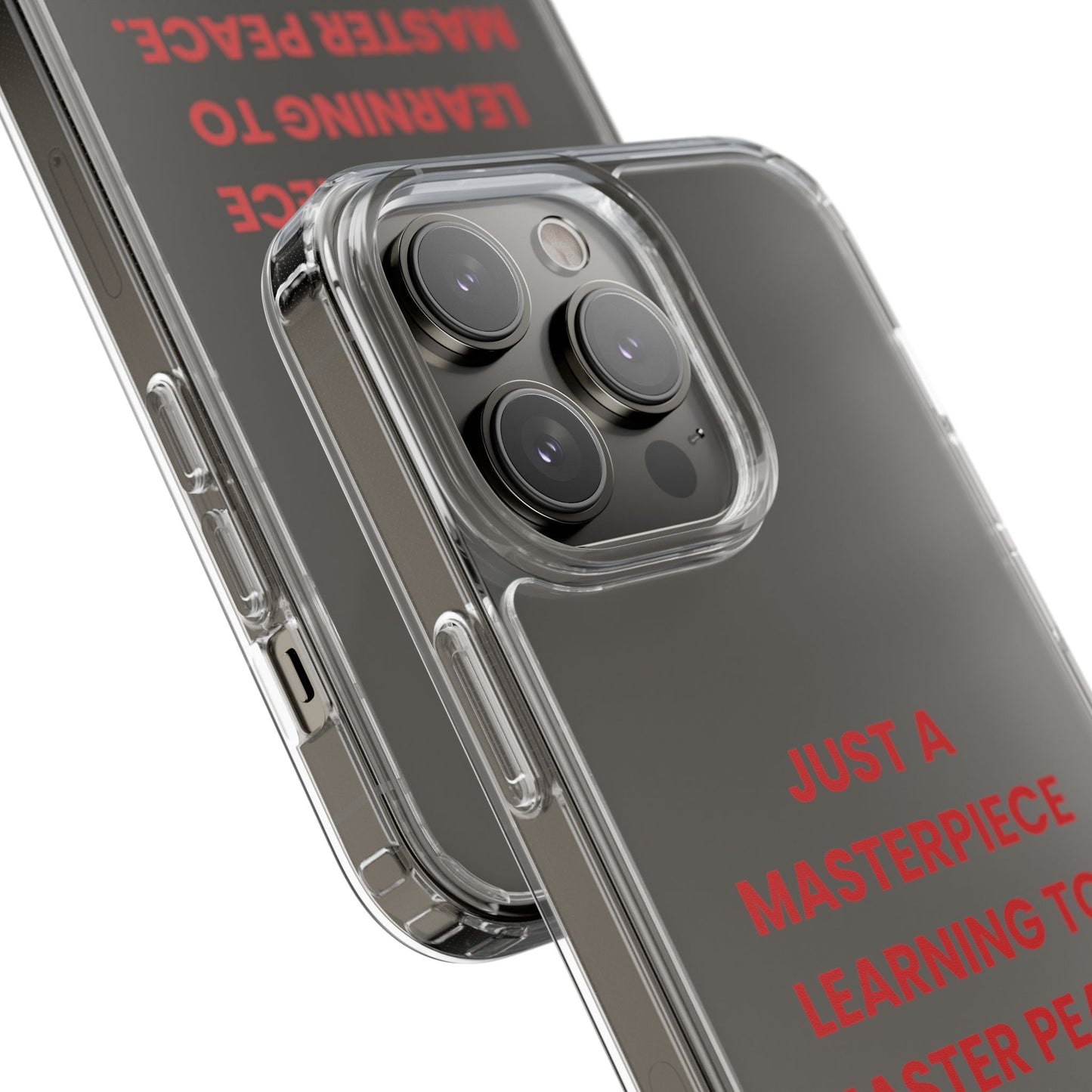 “Just A Masterpiece Learning To Master Peace” Clear Case