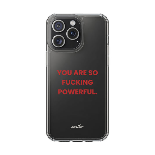 “You Are So Fucking Powerful” Clear Case