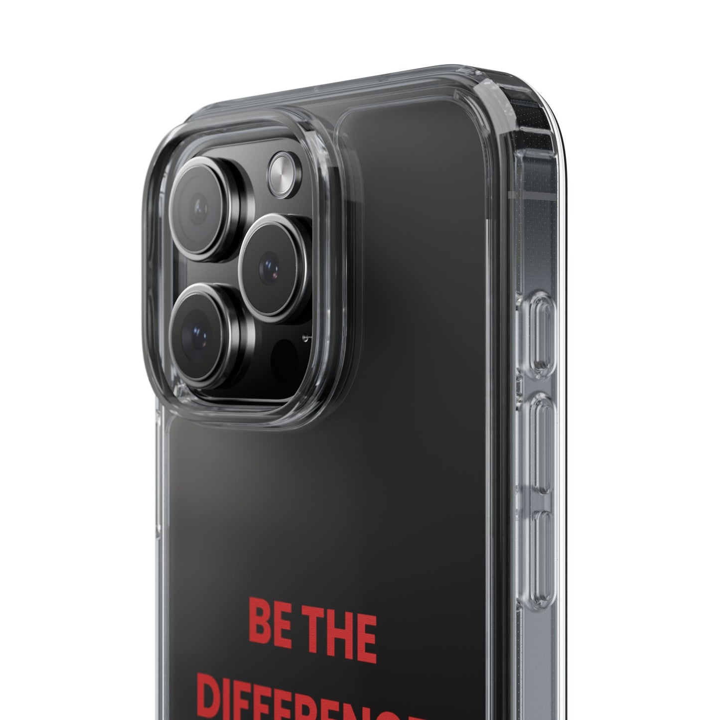 “Be The Difference” Clear Case