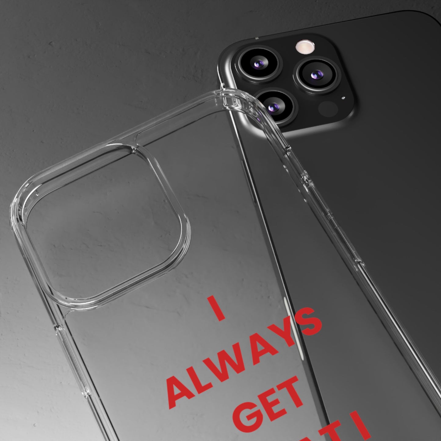 “I Always Get What I Want” Clear Case