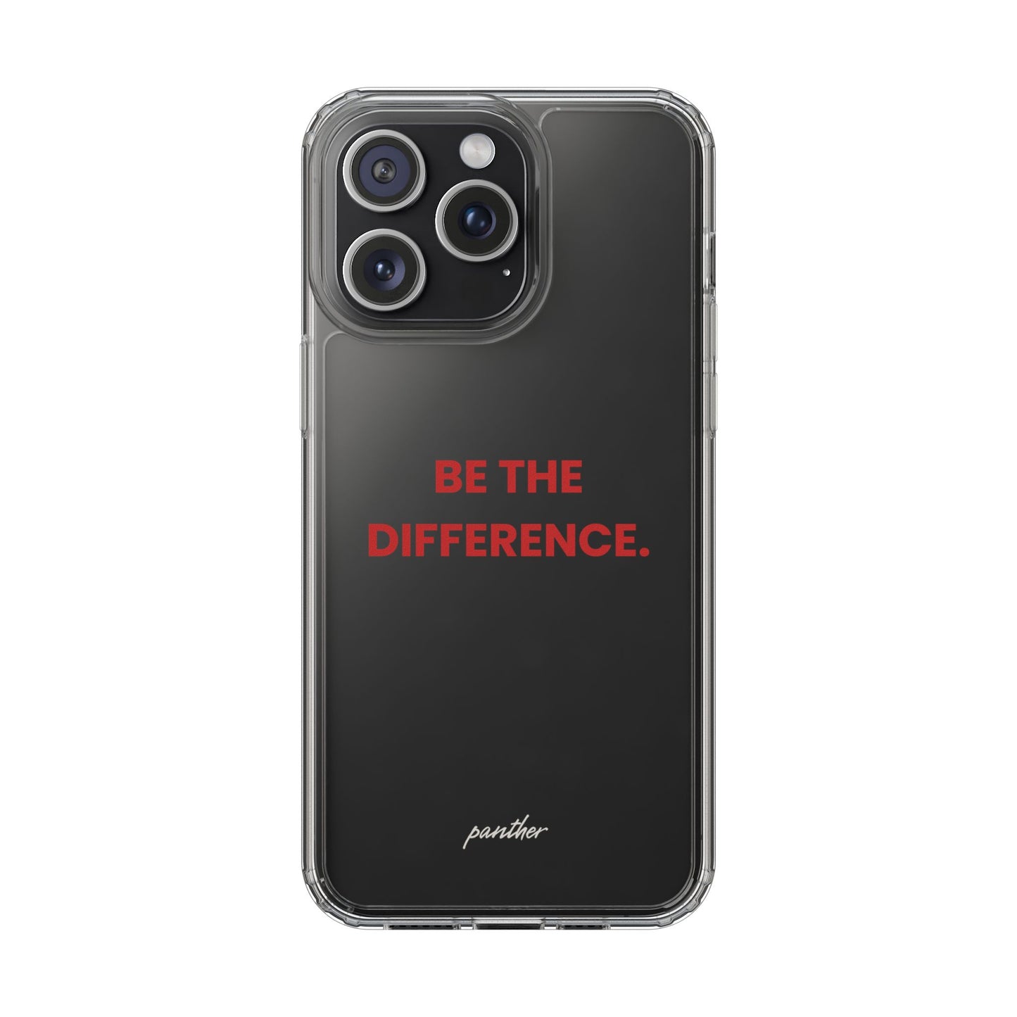 “Be The Difference” Clear Case