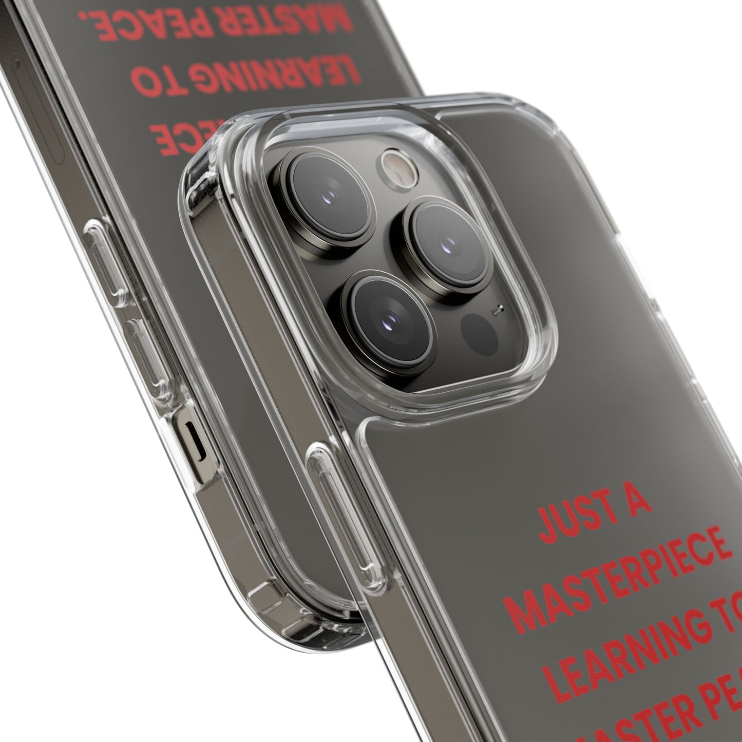 “Just A Masterpiece Learning To Master Peace” Clear Case