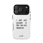 I Will Not Accept A Life I Do Not Deserve (Magsafe)