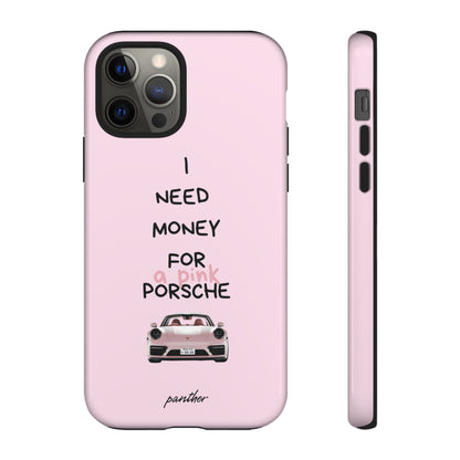 I Need Money For A Pink Porsche (Pink)