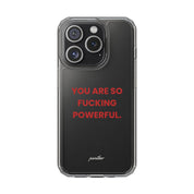 “You Are So Fucking Powerful” Clear Case