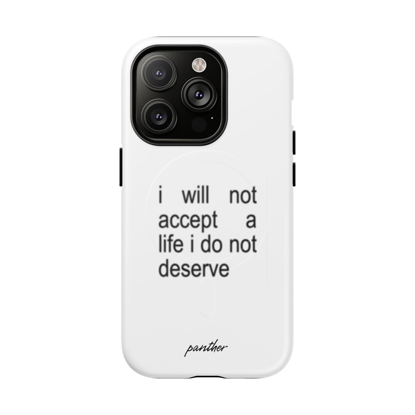 I Will Not Accept A Life I Do Not Deserve (Magsafe)