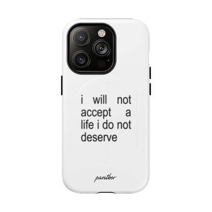 I Will Not Accept A Life I Do Not Deserve (Magsafe)