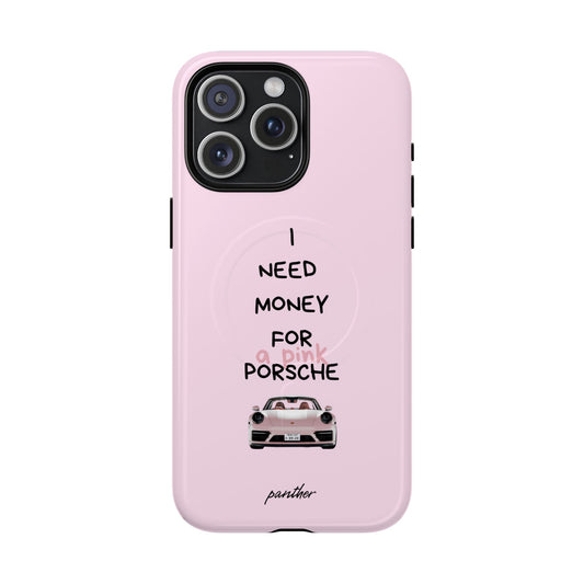I Need Money For A Pink Porsche (Pink) (Magsafe)