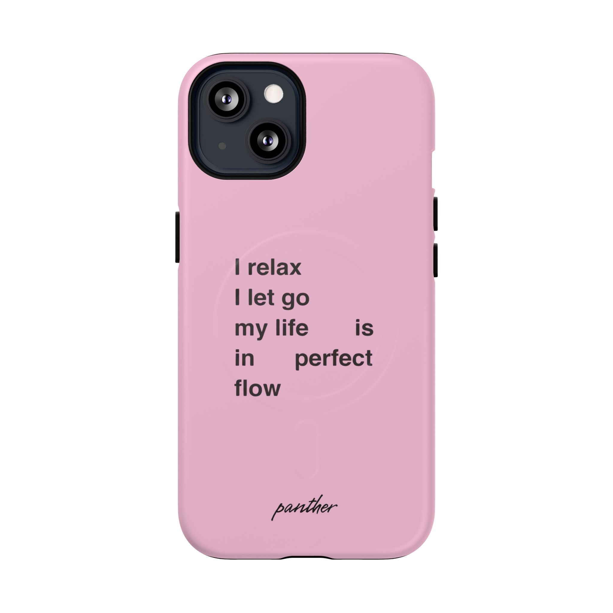 "I relax; I let go; my life is in perfect flow" (Magsafe)