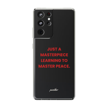 “Just A Masterpiece Learning To Master Peace” Clear Case