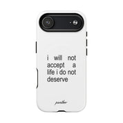I Will Not Accept A Life I Do Not Deserve (Magsafe)