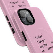"I relax; I let go; my life is in perfect flow" (Magsafe)