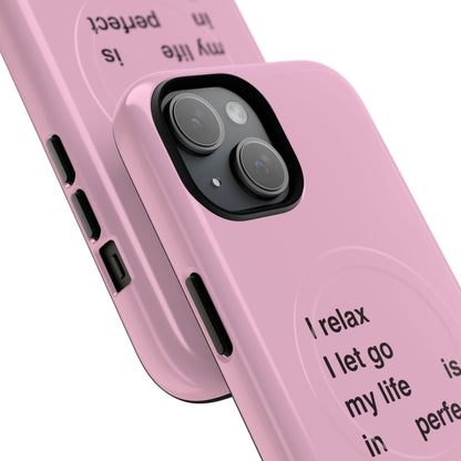 "I relax; I let go; my life is in perfect flow" (Magsafe)