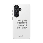 I Am Going To Succeed Because I Am Crazy