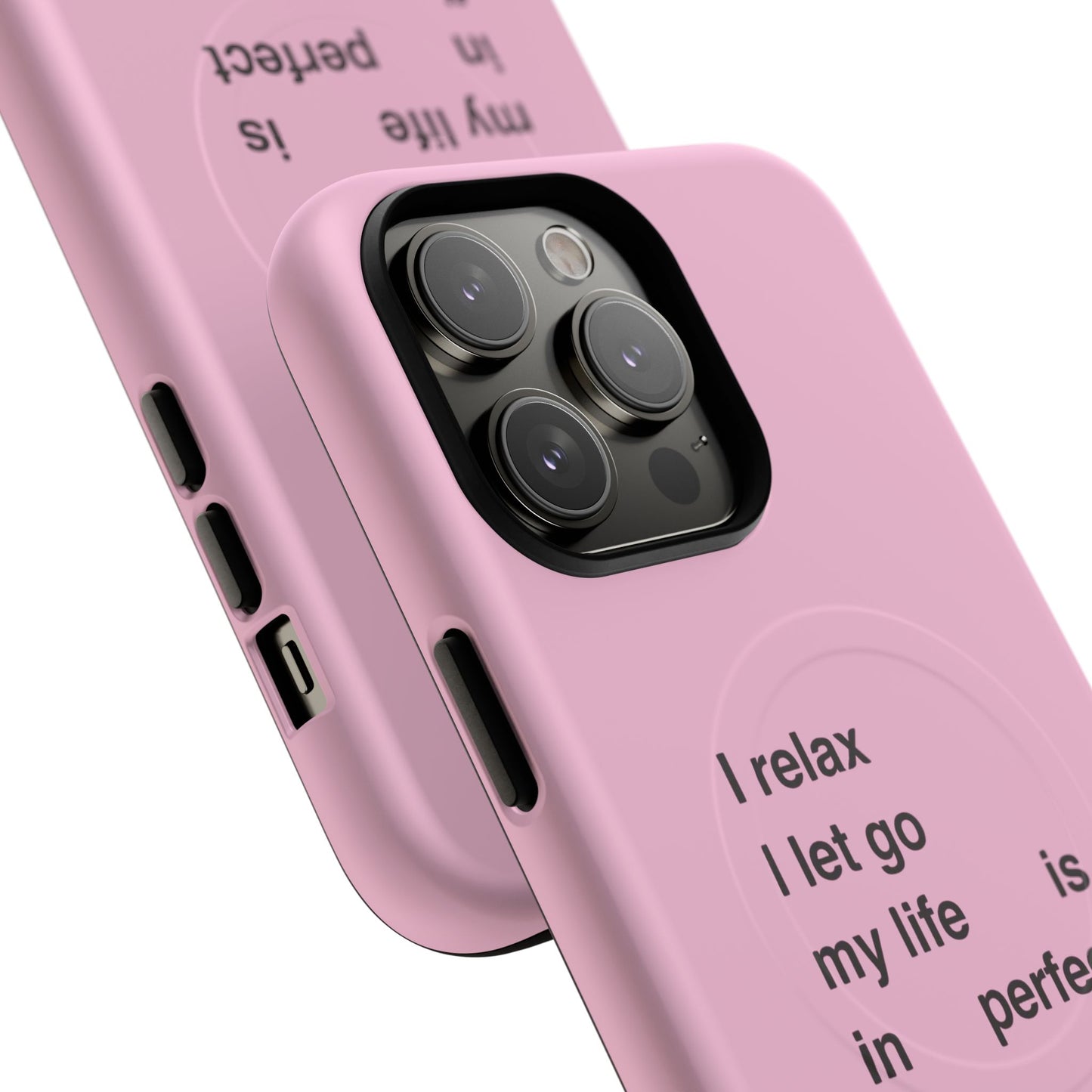 "I relax; I let go; my life is in perfect flow" (Magsafe)