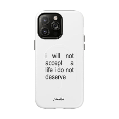 I Will Not Accept A Life I Do Not Deserve (Magsafe)