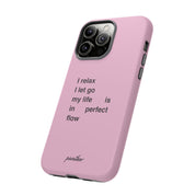 "I relax; I let go; my life is in perfect flow"