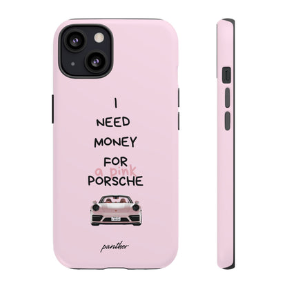 I Need Money For A Pink Porsche (Pink)