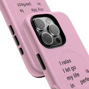 "I relax; I let go; my life is in perfect flow" (Magsafe)
