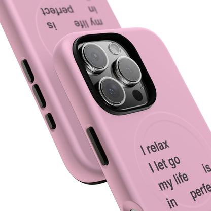 "I relax; I let go; my life is in perfect flow" (Magsafe)