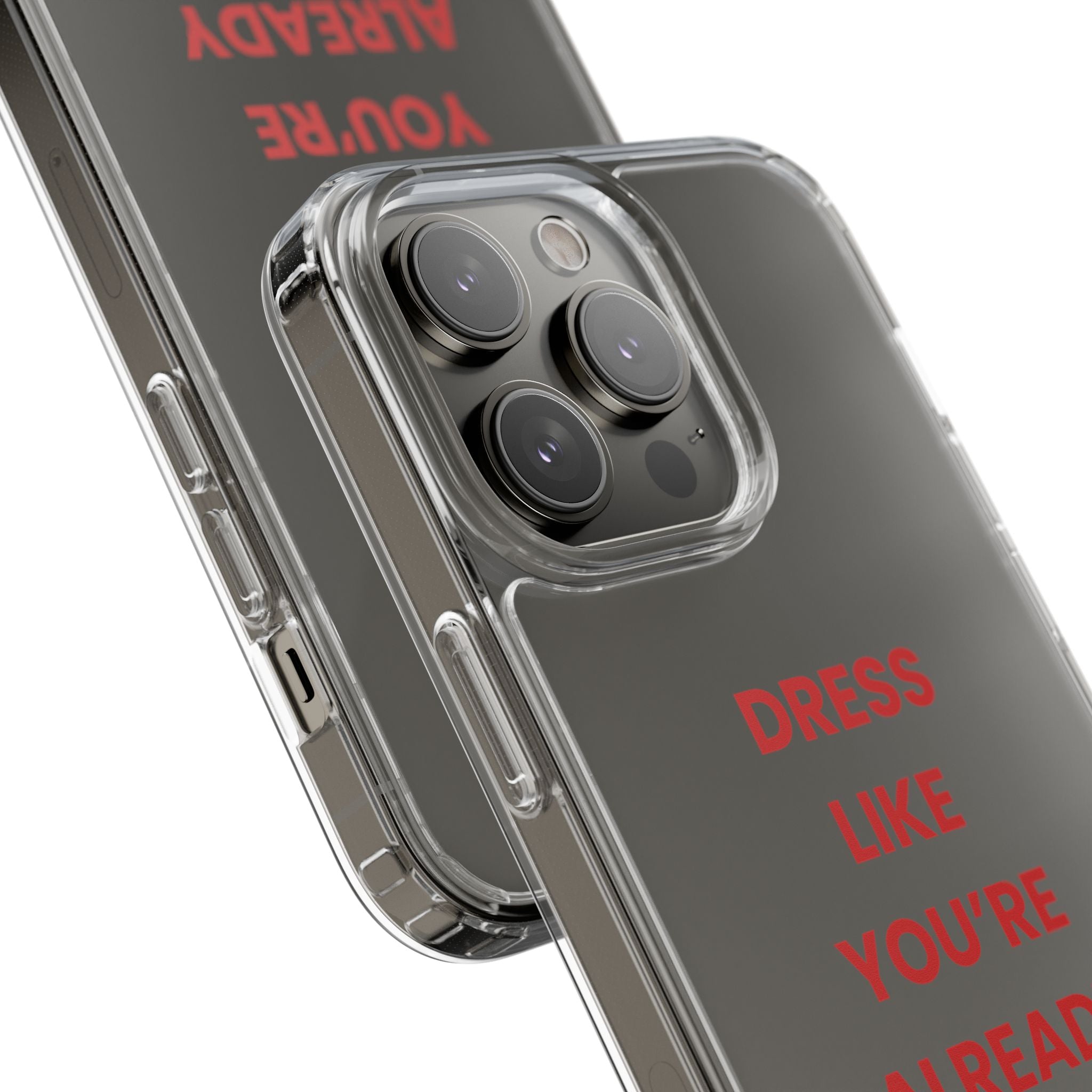 “Dress Like You’re Already Famous” Clear Case