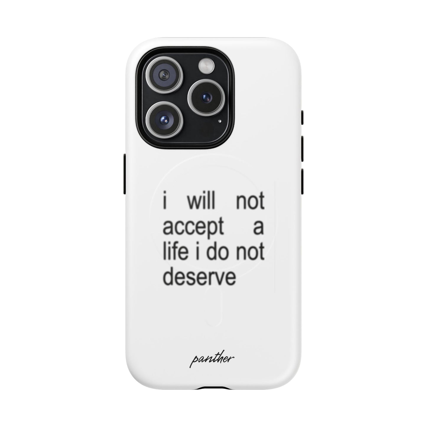 I Will Not Accept A Life I Do Not Deserve (Magsafe)