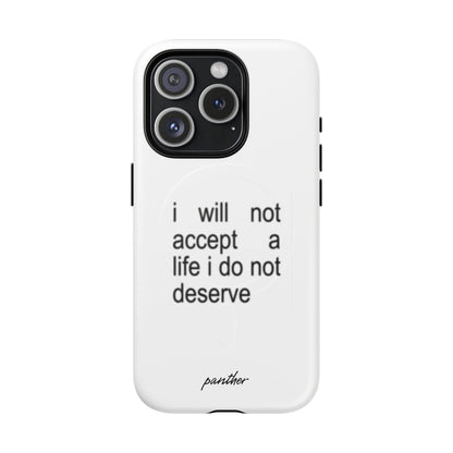 I Will Not Accept A Life I Do Not Deserve (Magsafe)