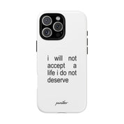 I Will Not Accept A Life I Do Not Deserve (Magsafe)