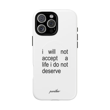 I Will Not Accept A Life I Do Not Deserve (Magsafe)