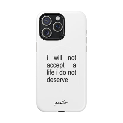I Will Not Accept A Life I Do Not Deserve (Magsafe)