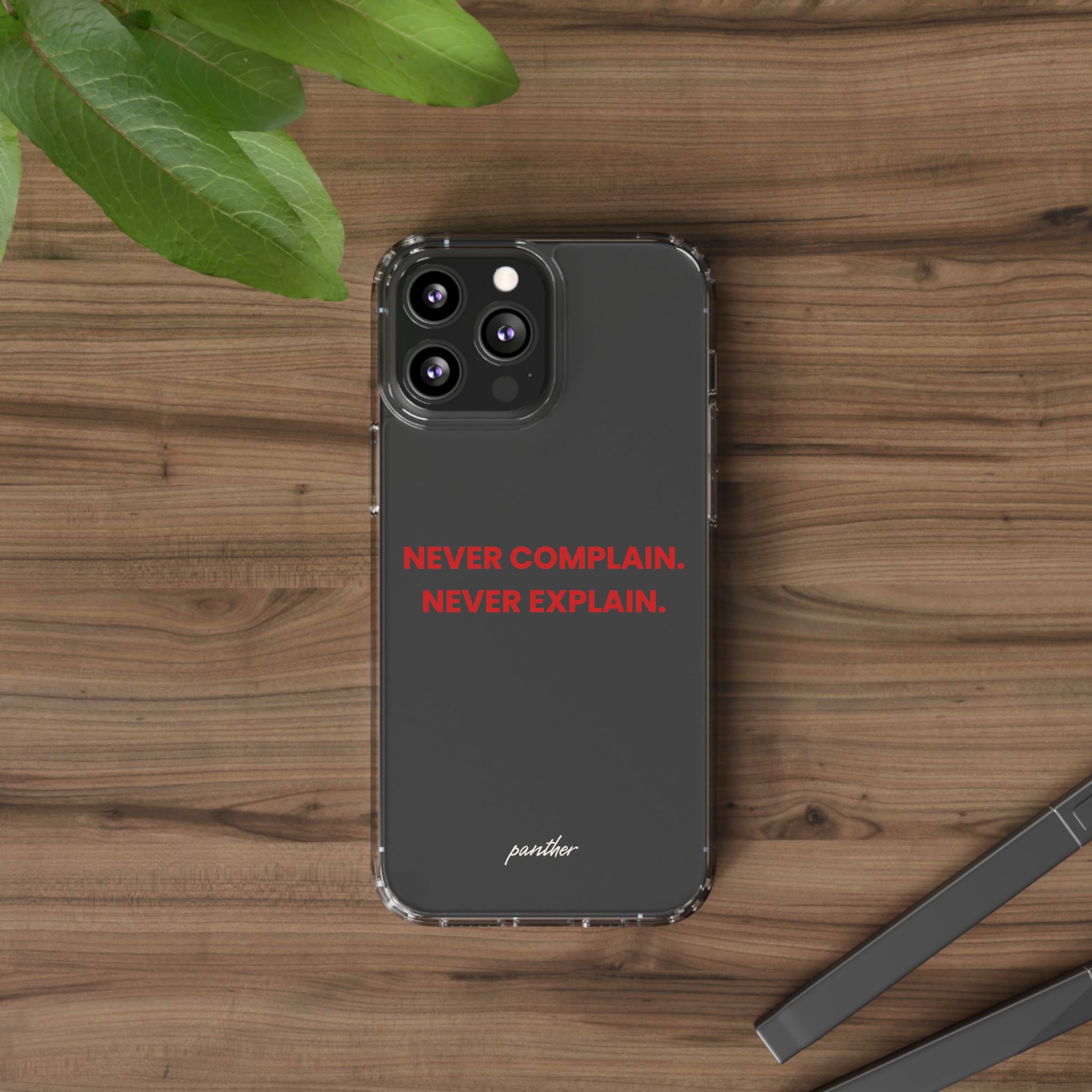 “Never Complain Never Explain” Clear Case