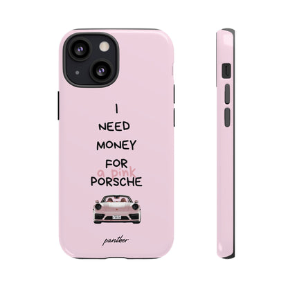 I Need Money For A Pink Porsche (Pink)
